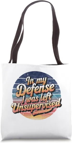 Retro Sunset In My Defense I Was Left Unsupervised Shirt Tote Bag